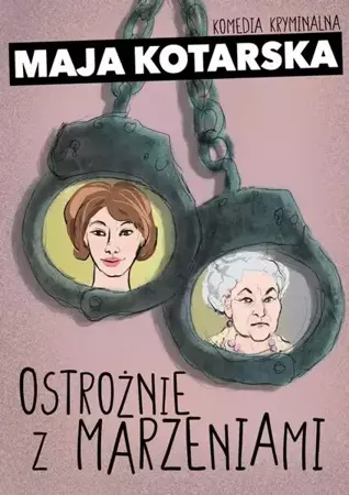 eBook Ostrożnie z marzeniami - Maja Kotarska epub mobi