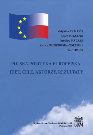 eBook POLSKA POLITYKA EUROPEJSKA. IDEE, CELE, AKTORZY, REZULTATY - Zbigniew Czachór