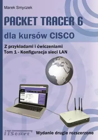 eBook Packet Tracer 6 dla kursów CISCO Tom 1 wydanie 2 rozszerzone - Marek Smyczek