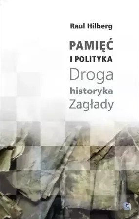 eBook Pamięć i polityka Droga historyka Zagłady - Raul Hilberg epub mobi