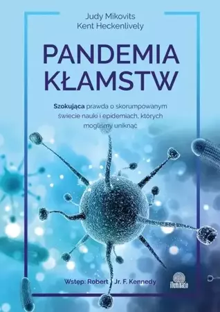 eBook Pandemia kłamstw. Szokująca prawda o skorumpowanym świecie nauki i epidemiach, których mogliśmy uniknąć - Judy Mikovits epub mobi