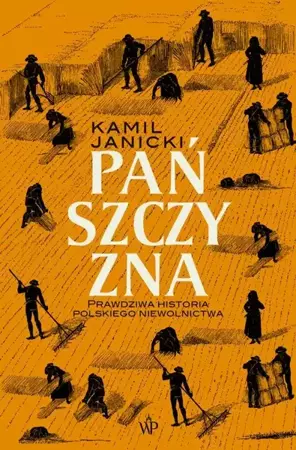 eBook Pańszczyzna. Prawdziwa historia polskiego niewolnictwa - Kamil Janicki mobi epub