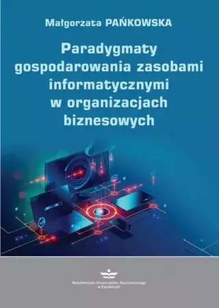 eBook Paradygmaty gospodarowania zasobami informatycznymi w organizacjach biznesowych - Małgorzata Pańkowska