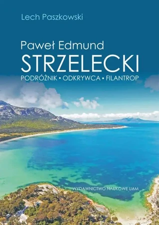 eBook Paweł Edmund Strzelecki Podróżnik - odkrywca - filantrop - Lech Paszkowski