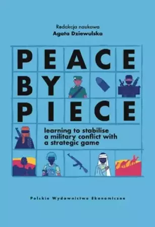 eBook Peace by Piece learning to stabilise a military conflict with a strategic game - Agata Dziewulska Red. Naukowy