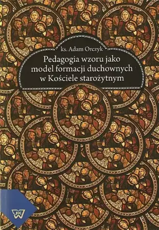 eBook Pedagogia wzoru jako  model formacji duchownych w kościele starożytnym - Adam Orczyk