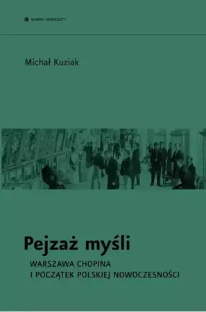 eBook Pejzaż myśli. Warszawa Chopina i początek polskiej nowoczesności - Michał Kuziak mobi epub