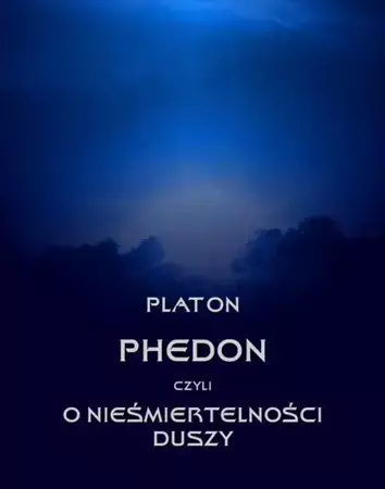 eBook Phedon, czyli o nieśmiertelności duszy - Platon epub mobi