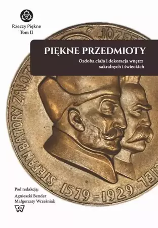 eBook Piękne Przedmioty. Ozdoba ciała i dekoracja wnętrz sakralnych i świeckich - Agnieszka Bender