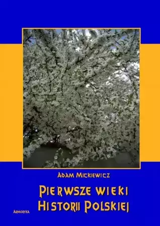 eBook Pierwsze wieki historii polskiej - Adam Mickiewicz