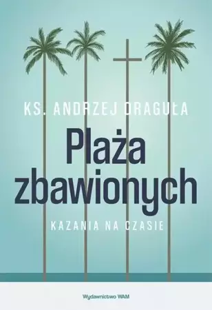 eBook Plaża zbawionych. Kazania na czasie - Ks. Andrzej Draguła epub