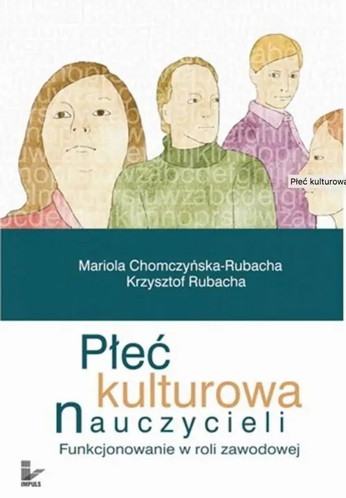 eBook Płeć kulturowa nauczycieli. Funkcjonowanie w roli zawodowej - Mariola Chomczyńska-Rubacha