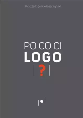 eBook Po co ci logo? - Andrzej-Ludwik Włoszczyński epub mobi