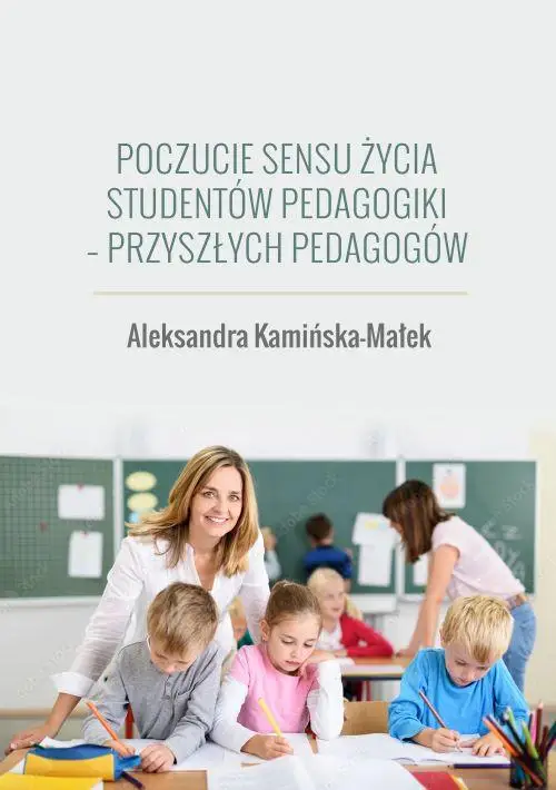 eBook Poczucie sensu życia studentów pedagogiki - przyszłych pedagogów - Aleksandra Kamińska-Małek