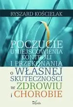 eBook Poczucie umiejscowienia kontroli i przekonania o własnej skuteczności w zdrowiu i chorobie - Ryszard Kościelak