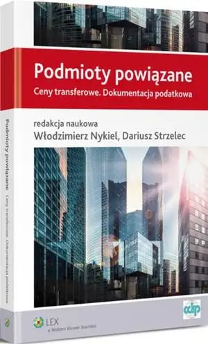 eBook Podmioty powiązane. Ceny transferowe. Dokumentacja podatkowa - Dariusz Strzelec