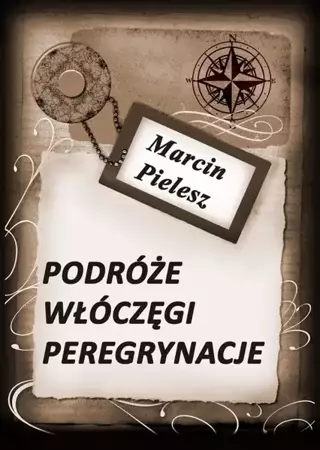 eBook Podróże, włóczęgi, peregrynacje - Marcin Pielesz