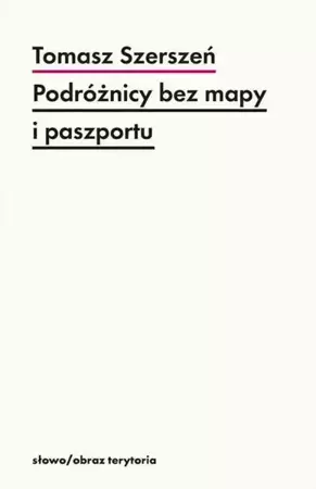 eBook Podróżnicy bez mapy i paszportu - Tomasz Szerszeń mobi epub