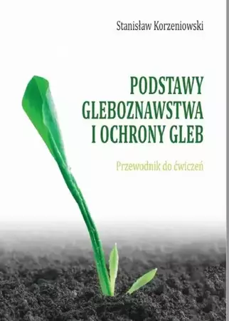 eBook Podstawy gleboznawstwa i ochrony gleb. Przewodnik do ćwiczeń - Stanisław Korzeniowski