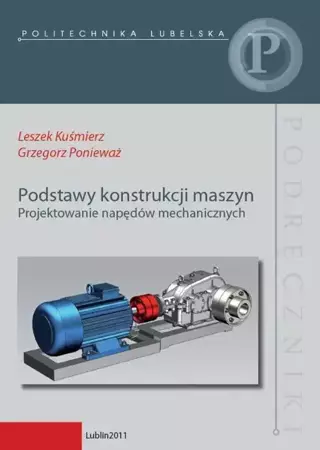 eBook Podstawy konstrukcji maszyn. Projektowanie napędów mechanicznych - Leszek Kuśmierz