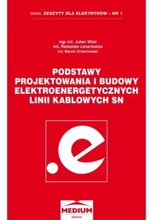 eBook Podstawy projektowania i budowy elektroenergetycznych linii kablowych SN - Julian Wiatr