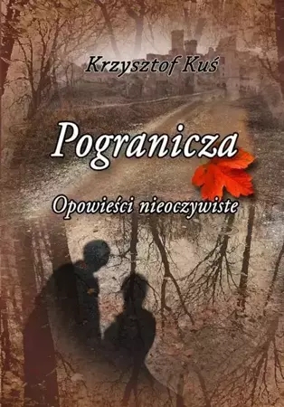 eBook Pogranicza. Opowieści nieoczywiste - Krzysztof Kuś epub mobi