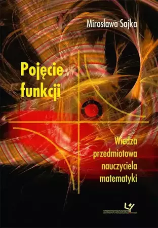 eBook Pojęcie funkcji. Wiedza przedmiotowa nauczyciela matematyki - Mirosława Sajka