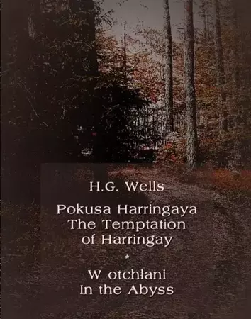 eBook Pokusa Harringaya. The Temptation of Harringay – W otchłani. In the Abyss - Herbert George Wells epub mobi