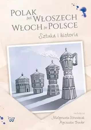 eBook Polak we Wloszech. Włoch w Polsce. Sztuka i historia - Małgorzata Wrześniak