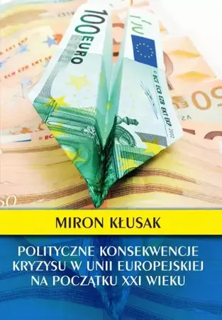 eBook Polityczne konsekwencje kryzysu w Unii Europejskiej na początku XXI wieku - Miron Kłusak epub mobi