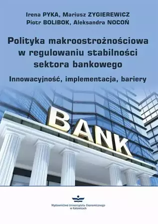 eBook Polityka makroostrożnościowa w regulowaniu stabilności sektora bankowego - Irena Pyka