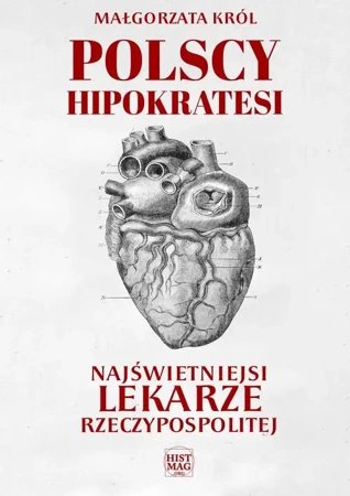 eBook Polscy Hipokratesi. Najświetniejsi lekarze Rzeczypospolitej - Małgorzata Król mobi epub