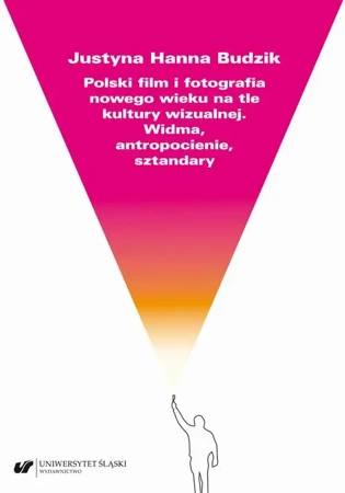 eBook Polski film i fotografia nowego wieku na tle kultury wizualnej. Widma, antropocienie, sztandary - Justyna Hanna Budzik