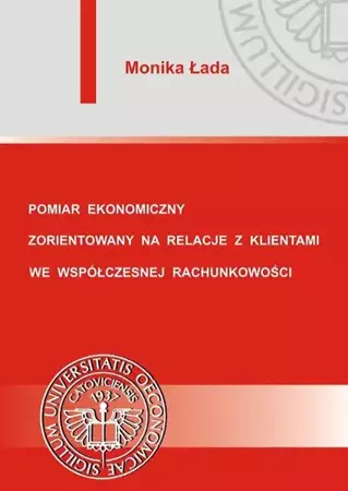 eBook Pomiar ekonomiczny zorientowany na relacje z klientami we współczesnej rachunkowości - Monika Łada