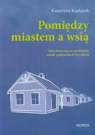 eBook Pomiędzy miastem a wsią - Katarzyna Kajdanek