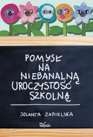 eBook Pomysł na niebanalną uroczystość szkolną - Jolanta Zabielska