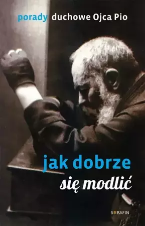 eBook Porady Ojca Pio. Jak dobrze się modlić - Ojciec Pio mobi epub