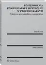 eBook Postępowania konsensualne i szczególne w procesie karnym. Praktyczny przewodnik ze wzorami pism - Piotr Karlik