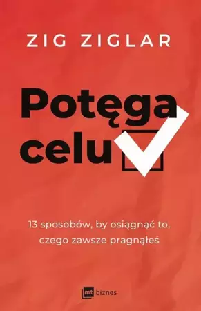 eBook Potęga celu. 13 sposobów, by osiągnąć to, czego zawsze pragnąłeś - Zig Ziglar mobi epub