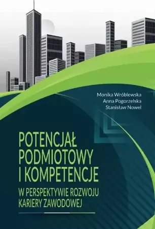 eBook Potencjał podmiotowy i kompetencje w perspektywie rozwoju kariery zawodowej - Monika Wróblewska