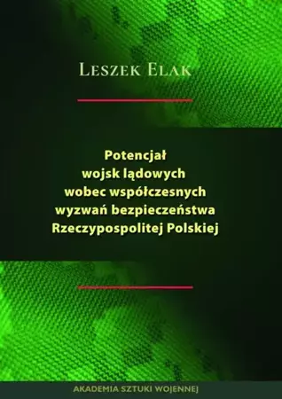 eBook Potencjał wojsk lądowych wobec współczesnych wyzwań bezpieczeństwa Rzeczypospolitej Polskiej - Leszek Elak epub mobi