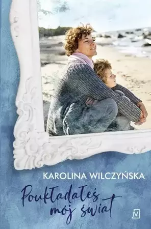 eBook Poukładałeś mój świat - Karolina Wilczyńska epub