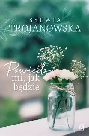 eBook Powiedz mi jak będzie - Sylwia Trojanowska mobi epub