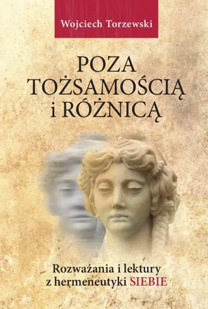 eBook Poza tożsamością i różnicą. Rozważania i lektury z hermeneutyki siebie - Wojciech Torzewski