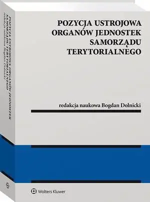 eBook Pozycja ustrojowa organów jednostek samorządu terytorialnego - Bogdan Dolnicki