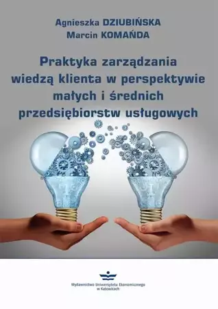 eBook Praktyka zarządzania wiedzą klienta w perspektywie małych i średnich przedsiębiorstw usługowych - Agnieszka Dziubińska