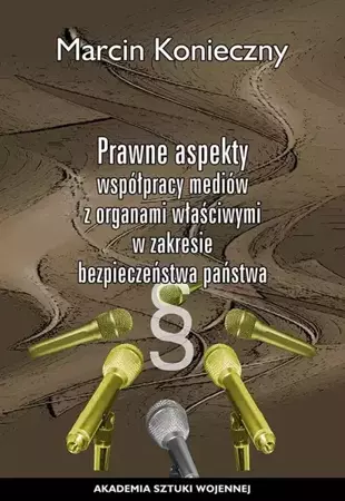 eBook Prawne aspekty współpracy mediów z organami właściwymi w zakresie bezpieczeństwa państwa - Marcin Konieczny epub mobi