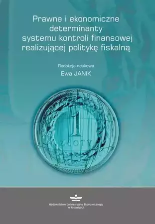 eBook Prawne i ekonomiczne determinanty systemu kontroli finansowej realizującej politykę fiskalną - Ewa Janik