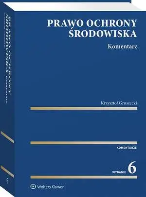 eBook Prawo ochrony środowiska. Komentarz - Krzysztof Gruszecki