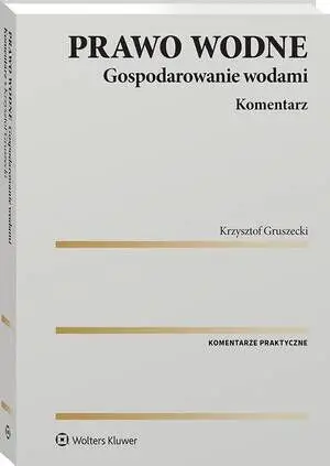 eBook Prawo wodne. Gospodarowanie wodami. Komentarz - Krzysztof Gruszecki